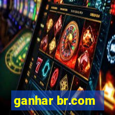 ganhar br.com